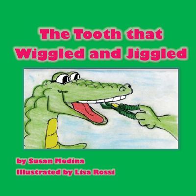 The Tooth That Wiggled and Jiggled - Medina, Susan