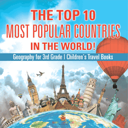 The Top 10 Most Popular Countries in the World! Geography for 3rd Grade Children's Travel Books