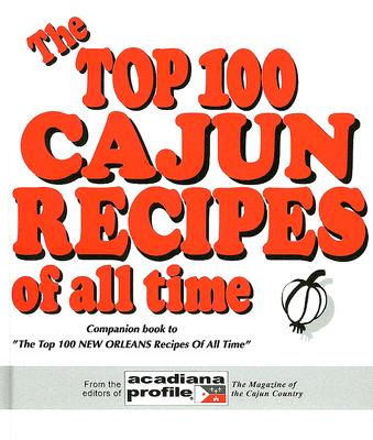 The Top 100 Cajun Recipes of All Time - Angers, Trent (Editor)