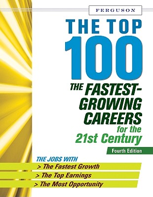 The Top 100: The Fastest-Growing Careers for the 21st Century - Ryan-Flynn, Mary Susan