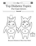 The Top Diabetes Topics for Care Givers Journal: The Top Diabetes Topic for Care Givers