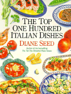The Top One Hundred Italian Dishes - Seed, Diane