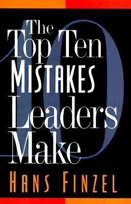 The Top Ten Mistakes Leaders Make - Finzel, Hans