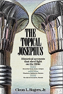The Topical Josephus: Historical Accounts That Shed Light on the Bible