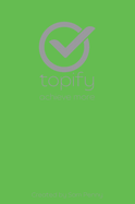 The Topify Method - Green Edition Vol 10: A Quarterly System for Clarity, Focus, and Execution