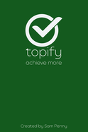 The Topify Method - Green Edition Vol 3: A Quarterly System for Clarity, Focus, and Execution