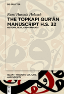 The Topkap  Qur  n Manuscript H.S. 32: History, Text, and Variants