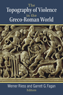 The Topography of Violence in the Greco-Roman World