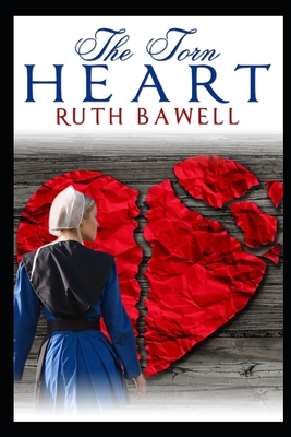 The Torn Heart: Amish Romance - Bawell, Ruth