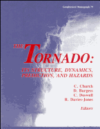 The Tornado : its structure, dynamics, prediction, and hazards - Church, Christopher R.