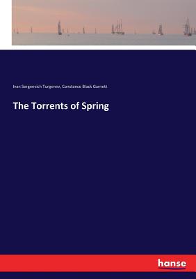 The Torrents of Spring - Turgenev, Ivan Sergeevich, and Garnett, Constance Black