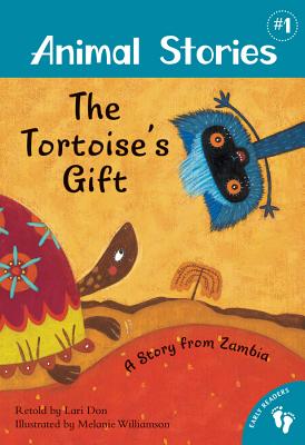 The Tortoise's Gift: A Story from Zambia - Don, Lari (Retold by), and Williamson, Melanie (Illustrator)