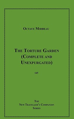 The Torture Garden (Complete and Unexpurgated) - Mirbeau, Octave