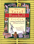 The Total Baseball Catalog: Great Baseball Stuff and How to Buy It