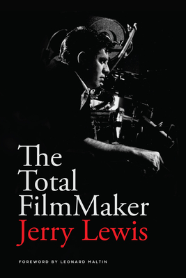 The Total FilmMaker - Lewis, Jerry, and Maltin, Leonard (Foreword by)