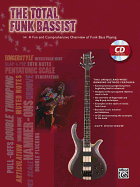 The Total Funk Bassist: A Fun and Comprehensive Overview of Funk Bass Playing, Book & Online Audio
