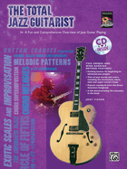 The Total Jazz Guitarist: A Fun and Comprehensive Overview of Jazz Guitar Playing, Book & Online Audio