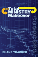 The Total Ministry Makeover