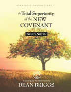 The Total Superiority of the New Covenant: Course Study Notes