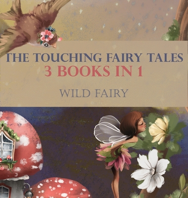 The Touching Fairy Tales: 3 Books In 1 - Fairy, Wild