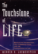 The Touchstone of Life: Molecular Information, Cell Communication, and the Foundations of Life