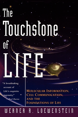The Touchstone of Life: Molecular Information, Cell Communication, and the Foundations of Life - Loewenstein, Werner R
