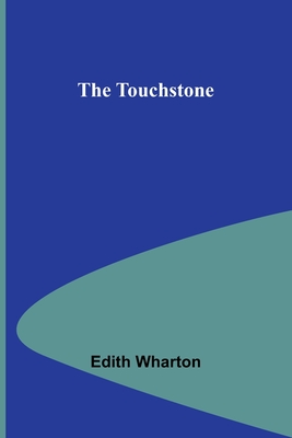 The Touchstone - Wharton, Edith