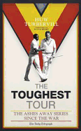 The Toughest Tour: The Ashes Away Series, 1946 to 2007