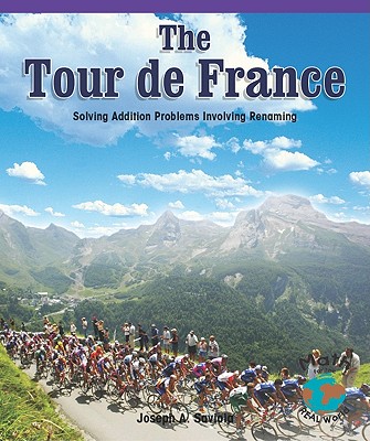 The Tour de France: Solving Addition Problems Using Regrouping - Saviola, Joseph A