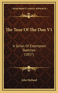 The Tour of the Don V1: A Series of Extempore Sketches (1837)