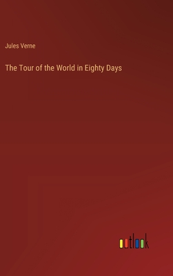 The Tour of the World in Eighty Days - Verne, Jules