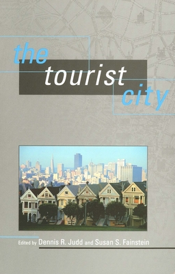 The Tourist City - Judd, Dennis R, Professor (Editor), and Fainstein, Susan S (Editor)
