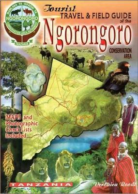 The Tourist Travel & Field Guide of the Ngorongoro Conservation Area - Roodt, Veronica