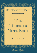 The Tourist's Note-Book (Classic Reprint)