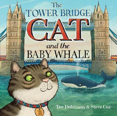 The Tower Bridge Cat and The Baby Whale - Dobinson, Tee, and Morris, Johnny (Designer)