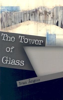 The Tower of Glass - Angelo, Ivan, and Watson, Ellen (Translated by)