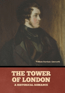 The Tower Of London: A Historical Romance