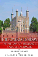 The Tower of London: The History of England's Famous Landmark