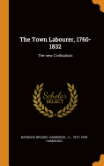 The Town Labourer, 1760-1832: The New Civilisation