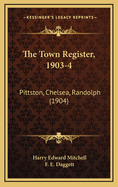 The Town Register, 1903-4: Pittston, Chelsea, Randolph (1904)