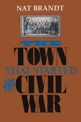 The Town That Started the Civil War - Brandt, Nat