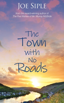 The Town with No Roads - Siple, Joe