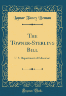 The Towner-Sterling Bill: U. S. Department of Education (Classic Reprint)