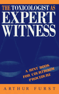 The Toxicologist as Expert Witness: A Hint Book for Courtroom Procedure