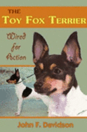 The Toy Fox Terrier, Wired for Action - Davidson, John F