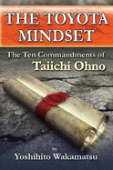 The Toyota Mindset, the Ten Commandments of Taiichi Ohno