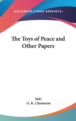 The Toys of Peace and Other Papers - Saki, and Chesteron, G K (Introduction by)