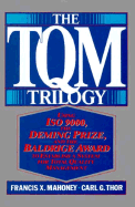 The TQM Trilogy: Using ISO 9000, the Deming Prize, and the Baldrige Award to Establish a System for Total Quality Man