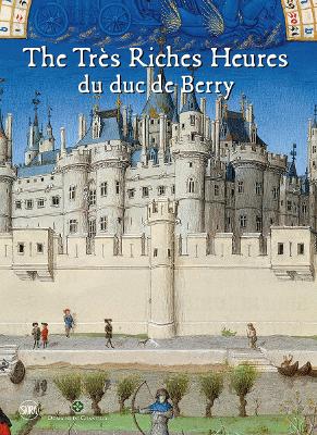 The Trs Riches Heures du duc de Berry - Ferri, Laurent, and Jacquemard, Hlne