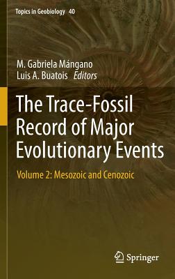 The Trace-Fossil Record of Major Evolutionary Events: Volume 2: Mesozoic and Cenozoic - Mngano, M. Gabriela (Editor), and Buatois, Luis A. (Editor)